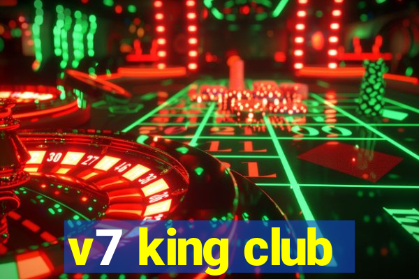 v7 king club