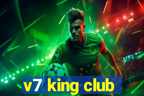 v7 king club