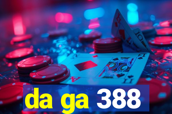 da ga 388