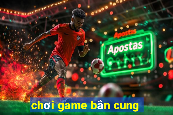 chơi game bắn cung