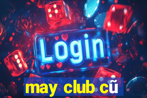 may club cũ