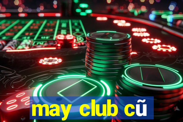 may club cũ