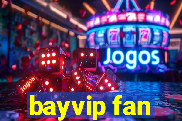 bayvip fan