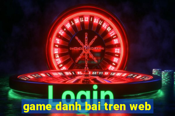 game danh bai tren web