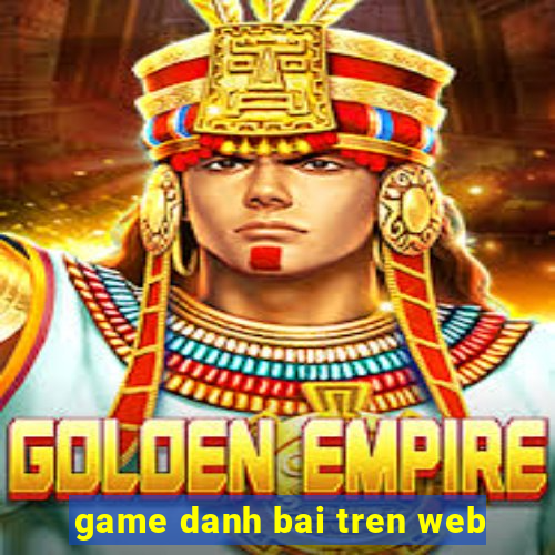 game danh bai tren web