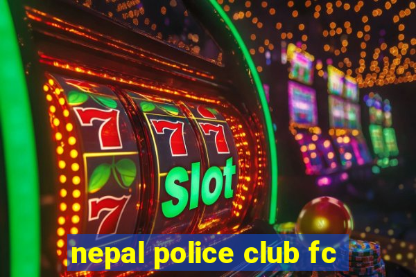 nepal police club fc