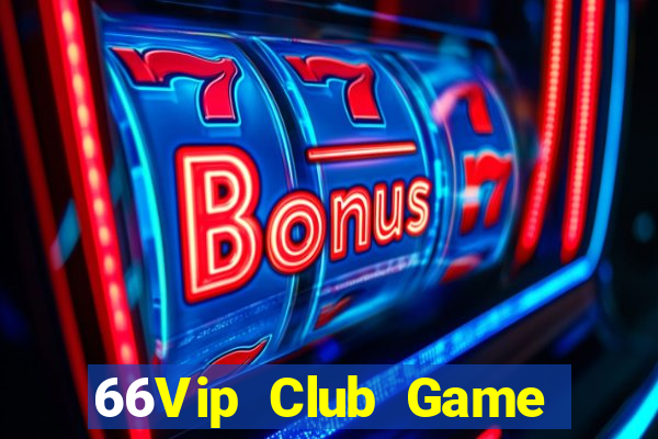 66Vip Club Game Bài Giải Trí