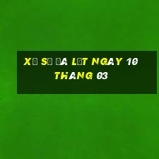 xổ số đà lạt ngày 10 tháng 03