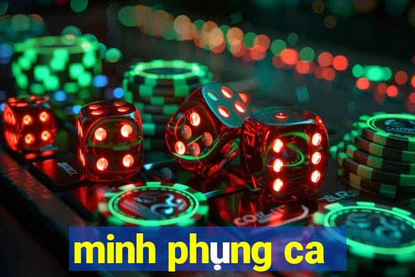 minh phụng ca