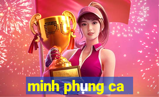 minh phụng ca