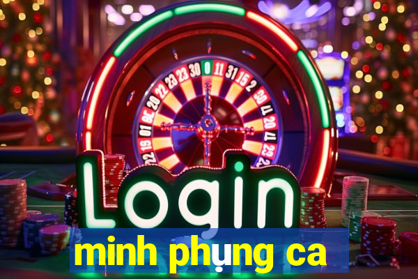 minh phụng ca