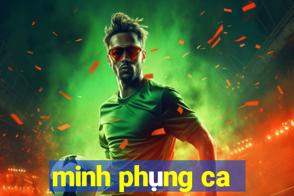 minh phụng ca