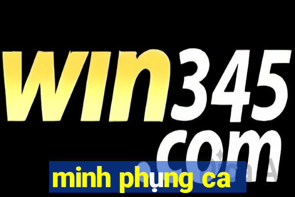 minh phụng ca