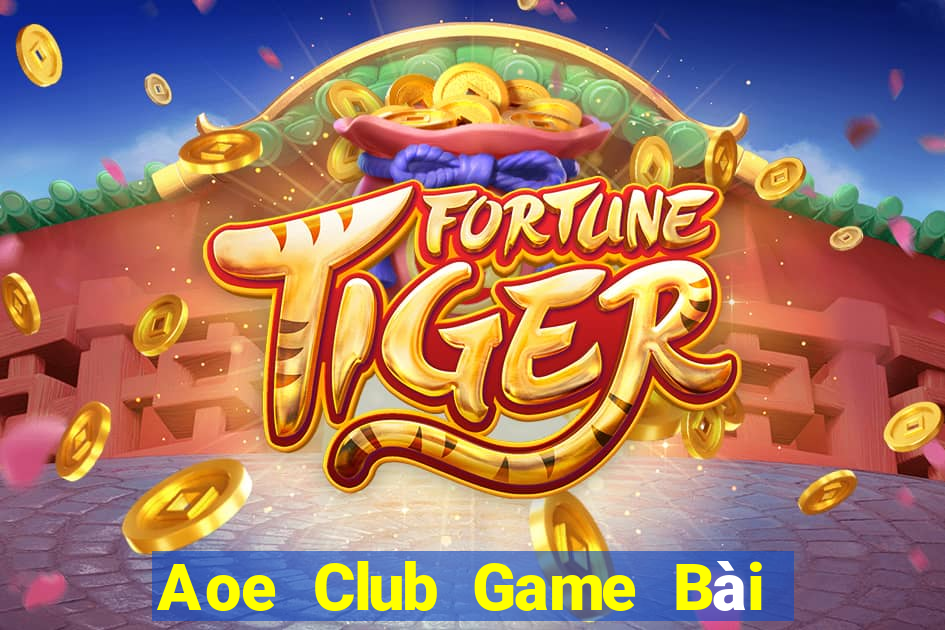 Aoe Club Game Bài Phái Mạnh