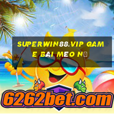 Superwin88.Vip Game Bài Mèo Nổ