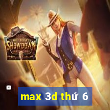 max 3d thứ 6