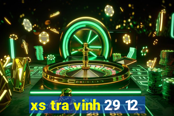 xs tra vinh 29 12