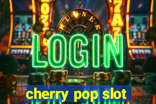 cherry pop slot