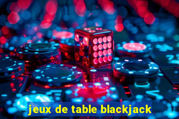 jeux de table blackjack