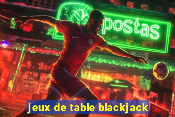 jeux de table blackjack