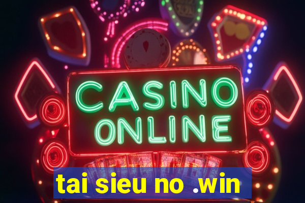 tai sieu no .win