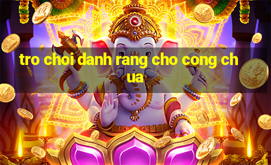 tro choi danh rang cho cong chua