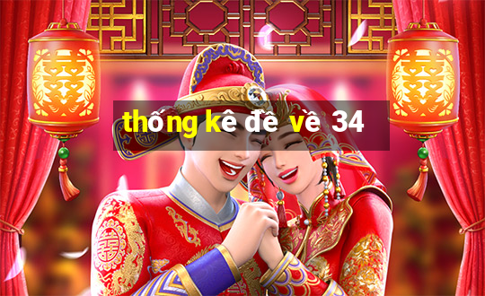 thống kê đề về 34