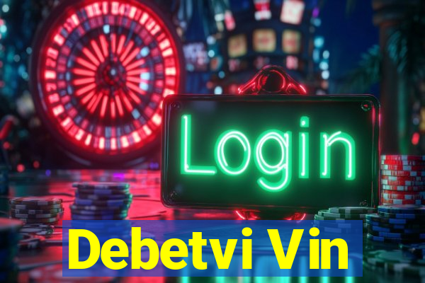 Debetvi Vin