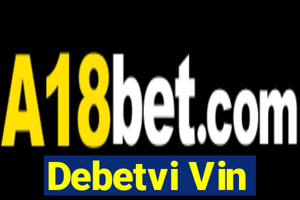 Debetvi Vin