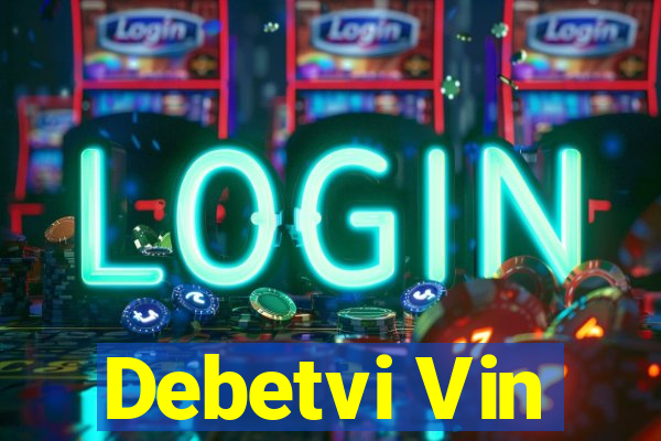 Debetvi Vin