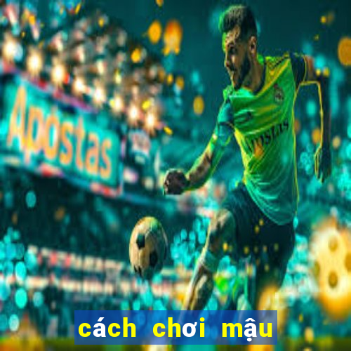 cách chơi mậu binh online