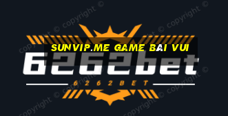 Sunvip.Me Game Bài Vui