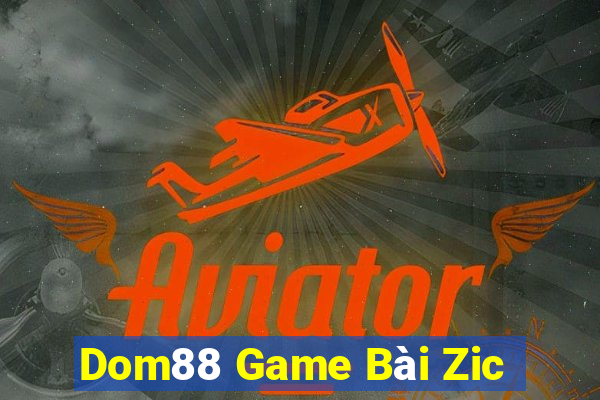 Dom88 Game Bài Zic