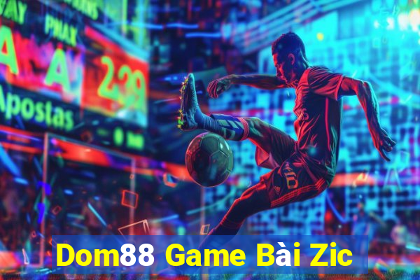 Dom88 Game Bài Zic