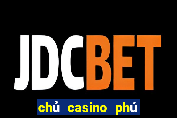 chủ casino phú quốc là ai