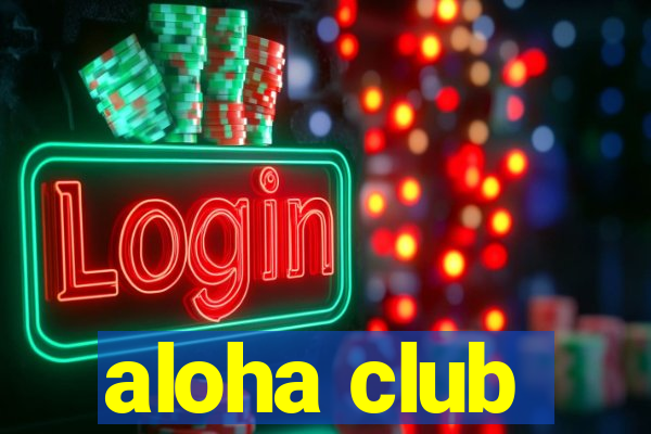 aloha club