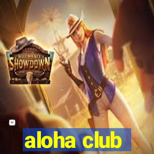 aloha club