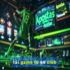 tải game to 68 club