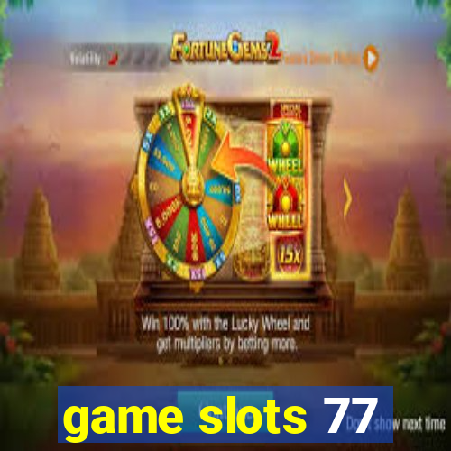 game slots 77