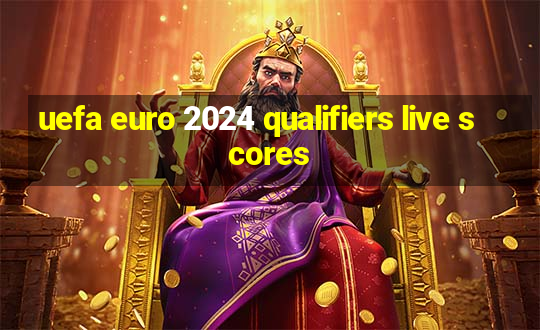 uefa euro 2024 qualifiers live scores