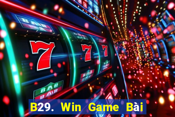 B29. Win Game Bài Trên Máy Tính