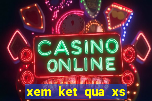 xem ket qua xs mien trung