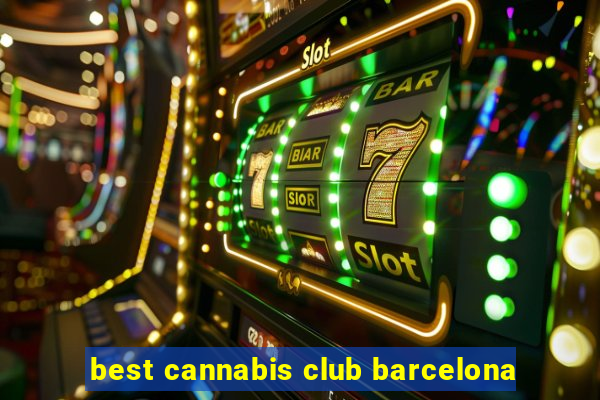 best cannabis club barcelona