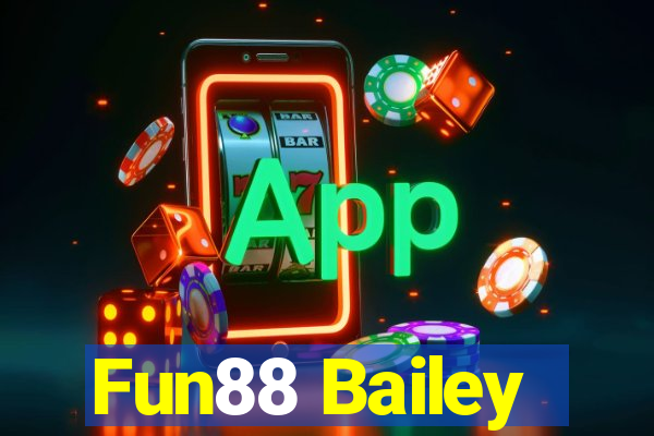 Fun88 Bailey