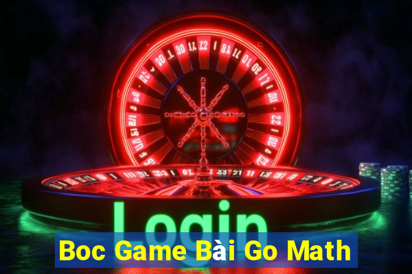 Boc Game Bài Go Math