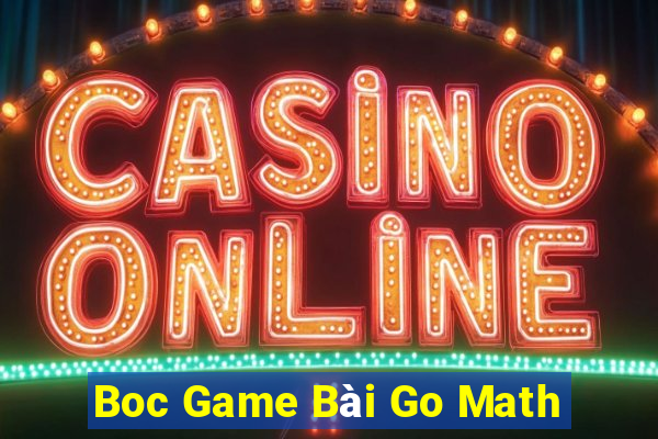 Boc Game Bài Go Math