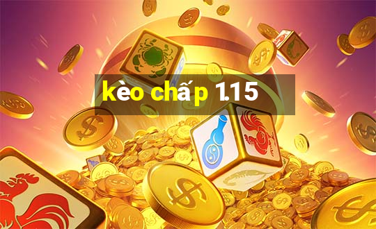 kèo chấp 1.1 5