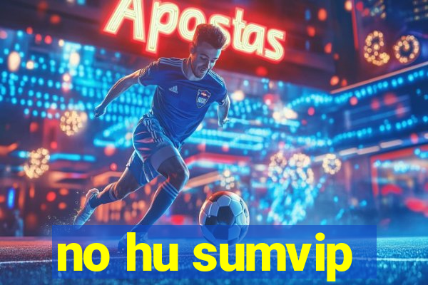 no hu sumvip