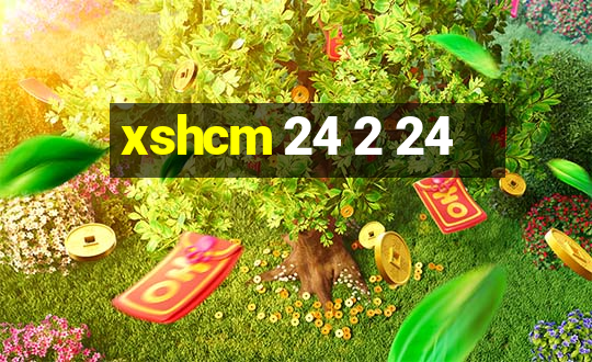 xshcm 24 2 24