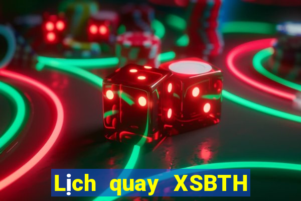 Lịch quay XSBTH ngày 26